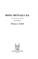 Cover of: Being mentally ill: a sociological theory