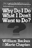 Cover of: Why do I do what I don't want to do by William D. Backus