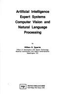 Cover of: Artificial intelligence, expert systems, computer vision, and natural language processing