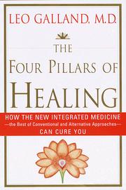 Cover of: The four pillars of healing: how the new integrated medicine-- the best of conventional and alternative approaches-- can cure you
