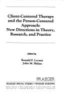 Cover of: Client-centered therapy and the person-centered approach: new directions in theory, research, and practice