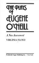 Cover of: The plays of Eugene O'Neill: a new assessment
