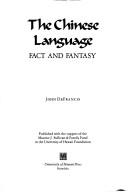 Cover of: The Chinese language: fact and fantasy