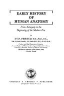 Cover of: Early history of human anatomy: from antiquity to the beginning of the modern era
