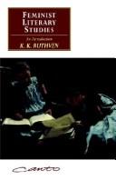 Cover of: Feminist literary studies by K. K. Ruthven