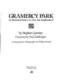 Cover of: Gramercy Park, an illustrated history of a New York neighborhood by Stephen Garmey