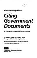 Cover of: The complete guide to citing government documents: a manual for writers & librarians