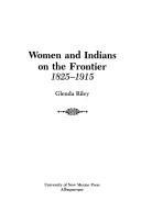 Cover of: Women and Indians on the frontier, 1825-1915