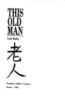 Cover of: This old man = by Lois Ruby
