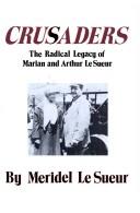Cover of: Crusaders: the radical legacy of Marian and Arthur Le Sueur