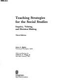 Cover of: Teaching strategies for the social studies: inquiry, valuing, and decision-making