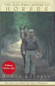 The man who listens to horses by Monty Roberts, Monty Roberts