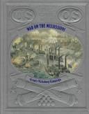 Cover of: War on the Mississippi:  Grant's Vicksburg Campaign (The Civil War)