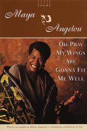 Cover of: Oh Pray My Wings Are Gonna Fit Me Well by Maya Angelou