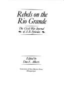 Rebels on the Rio Grande by A. B. Peticolas
