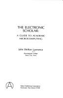 Cover of: The electronic scholar: a guide to academic microcomputing
