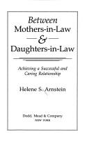 Cover of: Between mothers-in-law & daughters-in-law: achieving a successful and caring relationship