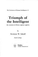Cover of: Triumph of the intelligent: the creation of Homo sapiens sapiens