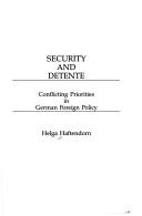 Cover of: Security and detente: conflicting priorities in German foreign policy