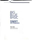 Cover of: Big blue BASIC: programming the IBM PC and compatibles
