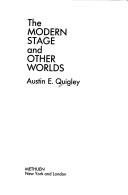 Cover of: modern stage and other worlds | Austin E. Quigley