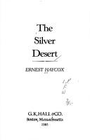 Cover of: The silver desert by Ernest Haycox