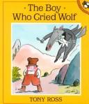 Cover of: The Boy Who Cried Wolf by Tony Ross