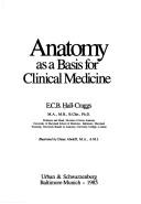 Cover of: Anatomy as a basis for clinical medicine