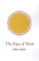 Cover of: The face of truth: a study of meaning and metaphysics in the Vedāntic theology of Rāmānuja