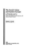 Cover of: The Soviet Union and Eastern Europe: a bibliographic guide to recommended books for small and medium-sized libraries and school media centers