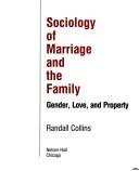 Cover of: Sociology of marriage and the family: gender, love, and property