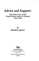 Cover of: Advice and support, the early years of the United States Army in Vietnam, 1941-1960