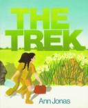 Cover of: The trek by Ann Jonas