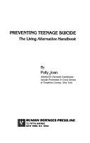 Cover of: Preventing teenage suicide: the living alternative handbook
