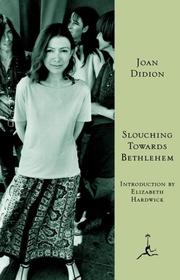 Slouching towards Bethlehem by Joan Didion
