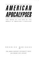Cover of: American apocalypses: the image of the end of the world in American literature