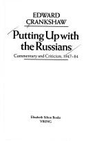 Cover of: Putting up with the Russians: commentary and criticism, 1947-84