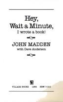 Hey, wait a minute, I wrote a book by Madden, John