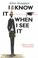 Cover of: I know it when I see it