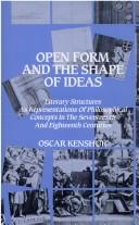 Cover of: Open form and the shape of ideas: literary structures as representations of philosophical concepts in the seventeenth and eighteenth centuries