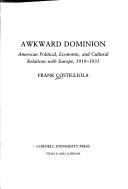Cover of: Awkward dominion: American political, economic, and cultural relations with Europe, 1919-1933