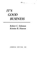 It's good business by Robert C. Solomon