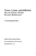 Cover of: Taxes, loans, and inflation: how the nation's wealth becomes misallocated