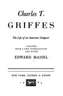 Cover of: Charles T. Griffes, the life of an American composer