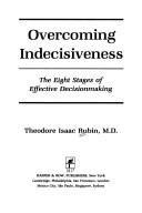 Cover of: Overcoming indecisiveness: the eight stages of effective decision making