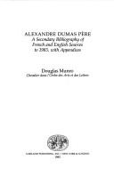 Alexandre Dumas, père : a secondary bibliography of French and English sources to 1983 : with appendices