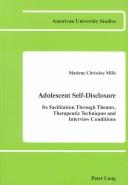 Cover of: Adolescent self-disclosure: its facilitation through themes, therapeutic techniques, and interview conditions