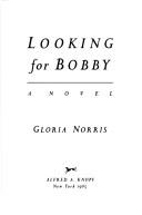 Cover of: Looking for Bobby: a novel