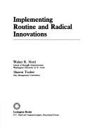 Cover of: Implementing routine and radical innovations by Walter R. Nord