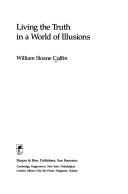 Cover of: Living the truth in a world of illusions